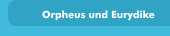 Orpheus und Eurydike